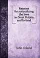 Reasons for naturalizing the Jews in Great Britain and Ireland, John Toland 