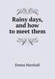 Rainy days, and how to meet them, Emma Marshall 