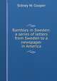 Rambles in Sweden: a series of letters from Sweden to a newspaper in America, Sidney W. Cooper 