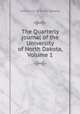The Quarterly journal of the University of North Dakota, Volume 1, University of North Dakota 
