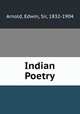Indian Poetry, Arnold, Edwin, Sir, 1832-1904 
