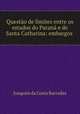 Questo de limites entre os estados do Paran e de Santa Catharina: embargos ., Joaquim da Costa Barradas 