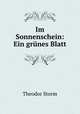 Im Sonnenschein: Ein grnes Blatt, Theodor Storm 
