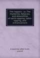 The rappers : or, The mysteries, fallacies, and absurdities of spirit-rapping, table-tipping, and entrancement, A searcher after truth, pseud 