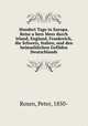 Hundert Tage in Europa. Reise ubers Meer durch Irland, England, Frankreich, die Schweiz, Italien, und den heimathlichen Gefilden Deutschlands, Rosen, Peter, 1850- 