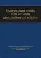 Quae exstant omnia cum veterum grammaticorum scholiis, 