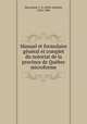 Manuel et formulaire gnral et complet du notoriat de la province de Qubec microforme, 