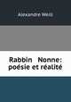 Rabbin & Nonne: posie et ralit, Alexandre Weill 