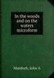 In the woods and on the waters microform, Murdoch, John A 