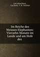 Im Reiche des Weissen Elephanten: Vierzehn Monate im Lande und am Hofe des ., 