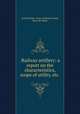 .Railway artillery: a report on the characteristics, scope of utility, etc ., United States. Army. Ordnance Dept, Harry W. Miller 