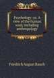 Psychology: or, A view of the human soul; including anthropology, Friedrich August Rauch 