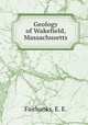 Geology of Wakefield, Massachusetts., Fairbanks, E. E. 