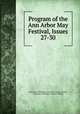 Program of the Ann Arbor May Festival, Issues 27-30, University of Michigan. University Musical Society, University of Michigan. School of Music 