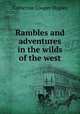 Rambles and adventures in the wilds of the west, Catherine Cooper Hopley 