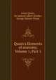 Quain`s Elements of anatomy, Volume 1, Part 1, 