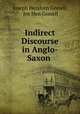 Indirect Discourse in Anglo-Saxon ., Joseph Hendren Gorrell, Jos Hen Gorrell 