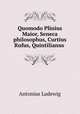 Quomodo Plinius Maior, Seneca philosophus, Curtius Rufus, Quintilianus ., Antonius Ludewig 