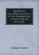 Questions on select portions of the Evangelists: comprising the principal ., Joseph Allen 