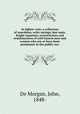 In lighter vein; a collection of anecdotes, witty sayings, bon mots, bright repartees, eccentricities and reminiscences of well-known men and women who are or have been prominent in the public eye;, De Morgan, John, 1848- 