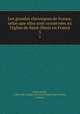 Les grandes chroniques de France, selon que elles sont conserves en l`glise de Saint-Denis en France. 3, Paris, Paulin, 1800-1881,Abbaye de Saint-Denis (Saint-Denis, France) 