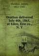 Oration delivered July 4th, 1865, at Eden, Erie co., N. Y, Sheldon, James, 1821-1887 
