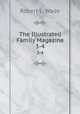 The Illustrated Family Magazine. 3-4, Robert L. Wade 