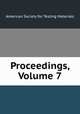Proceedings, Volume 7, American Society for Testing Materials 