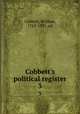 Cobbett`s political register. 3, Cobbett, William, 1763-1835, ed 