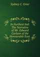 In Furthest Ind: The Narrative of Mr. Edward Carlyon of the Honourable East ., Sydney C. Grier 