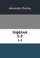 Ingnue. 1-2, Alexandre Dumas 
