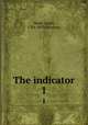 The indicator. 1, Hunt, Leigh, 1784-1859,Onwhyn, J 