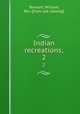 Indian recreations;. 2, Tennant, William, Rev. [from old catalog] 