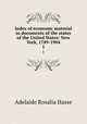 Index of economic material in documents of the states of the United States: New York, 1789-1904. 1, Hasse, Adelaide Rosalia, 1868-1953 