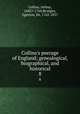 Collins`s peerage of England; genealogical, biographical, and historical. 8, Collins, Arthur, 1682?-1760,Brydges, Egerton, Sir, 1762-1837 