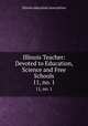 Illinois Teacher: Devoted to Education, Science and Free Schools. 11, no. 1, Illinois education association 