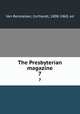 The Presbyterian magazine. 7, Van Rensselaer, Cortlandt, 1808-1860, ed 