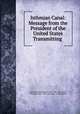 Isthmian Canal: Message from the President of the United States Transmitting ., United States President (1901-1909 : Roosevelt), President (1901-1909 : Roosevelt , United States 