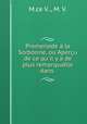 Promenade la Sorbonne, ou Aperu de ce qu`il y a de plus remarquable dans ., M.ce V.., M. V. 