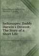 Jackanapes: Daddy Darwin`s Dovecot. The Story of a Short Life, Juliana Horatia Gatty Ewing, Horatia K. F . Gatty 