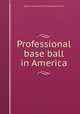 Professional base ball in America, National League of Professional Baseball Clubs 