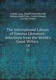 The International Library of Famous Literature: Selections from the World`s Great Writers .. 16, Andrew Lang, Donald Grant Mitchell, Nathan Haskell Dole, Forrest Morgan, Caroline Ticknor 