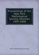 Proceedings of the New York Pathological Society, Volumes 1897-1898, New York Pathological Society 