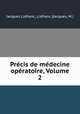 Prcis de mdecine opratoire, Volume 2, Jacques Lisfranc, Lisfranc (Jacques, M.) 