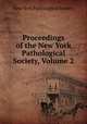 Proceedings of the New York Pathological Society, Volume 2, New York Pathological Society 