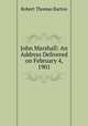 John Marshall: An Address Delivered on February 4, 1901, Robert Thomas Barton 