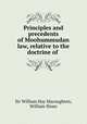 Principles and precedents of Moohummudan law, relative to the doctrine of ., Sir William Hay Macnaghten, William Sloan 