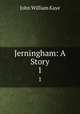Jerningham: A Story. 1, Kaye John William 