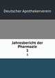 Jahresbericht der Pharmazie. 1, Deutscher Apothekerverein 