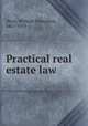 Practical real estate law, Weed, William Xenophon, 1867-1934 
